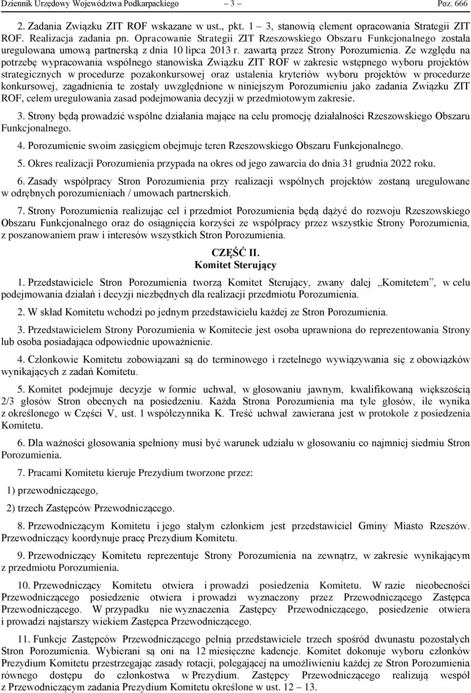 Ze względu na potrzebę wypracowania wspólnego stanowiska Związku ZIT ROF w zakresie wstępnego wyboru projektów strategicznych w procedurze pozakonkursowej oraz ustalenia kryteriów wyboru projektów w