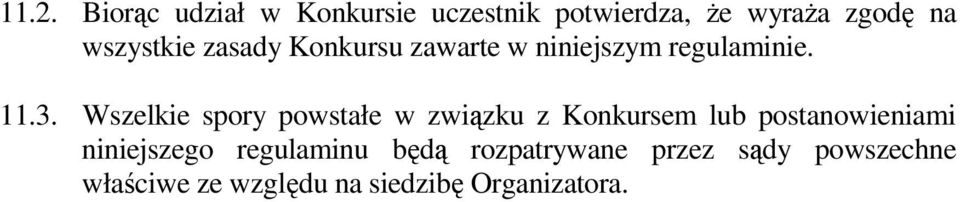 Wszelkie spory powstałe w związku z Konkursem lub postanowieniami niniejszego