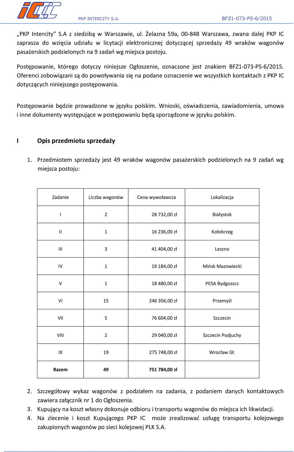 Postępowanie, którego dotyczy niniejsze Ogłoszenie, oznaczone jest znakiem.