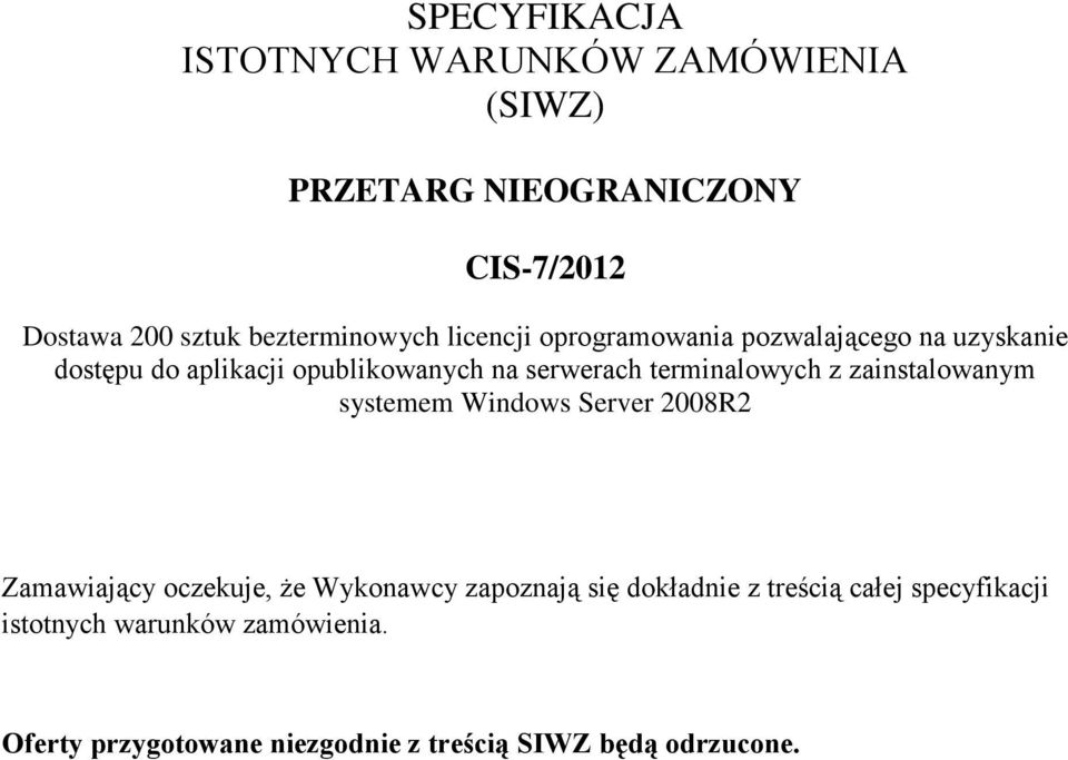 terminalowych z zainstalowanym systemem Windows Server 2008R2 Zamawiający oczekuje, że Wykonawcy zapoznają się