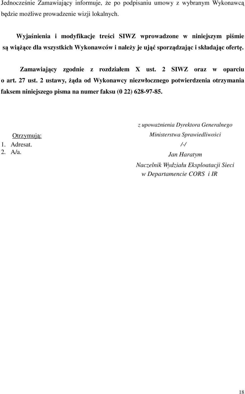 Zamawiający zgodnie z rozdziałem X ust. 2 SIWZ oraz w oparciu o art. 27 ust.