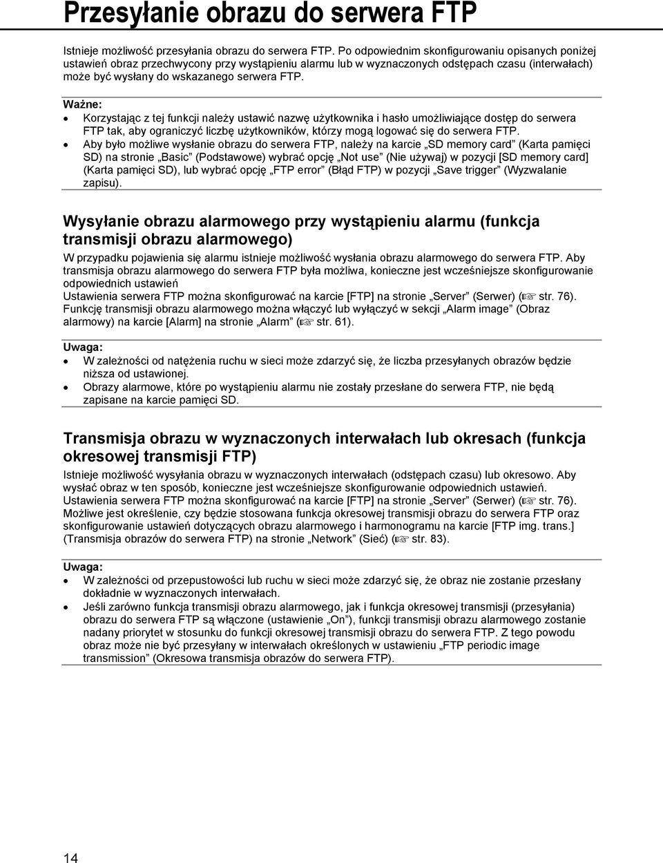 Ważne: Korzystając z tej funkcji należy ustawić nazwę użytkownika i hasło umożliwiające dostęp do serwera FTP tak, aby ograniczyć liczbę użytkowników, którzy mogą logować się do serwera FTP.