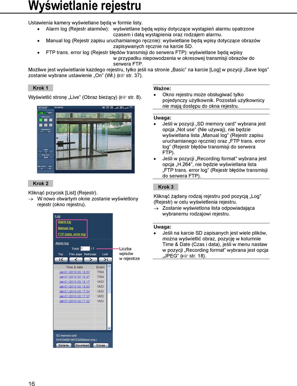 Manual log (Rejestr zapisu uruchamianego ręcznie): wyświetlane będą wpisy dotyczące obrazów zapisywanych ręcznie na karcie SD. FTP trans.