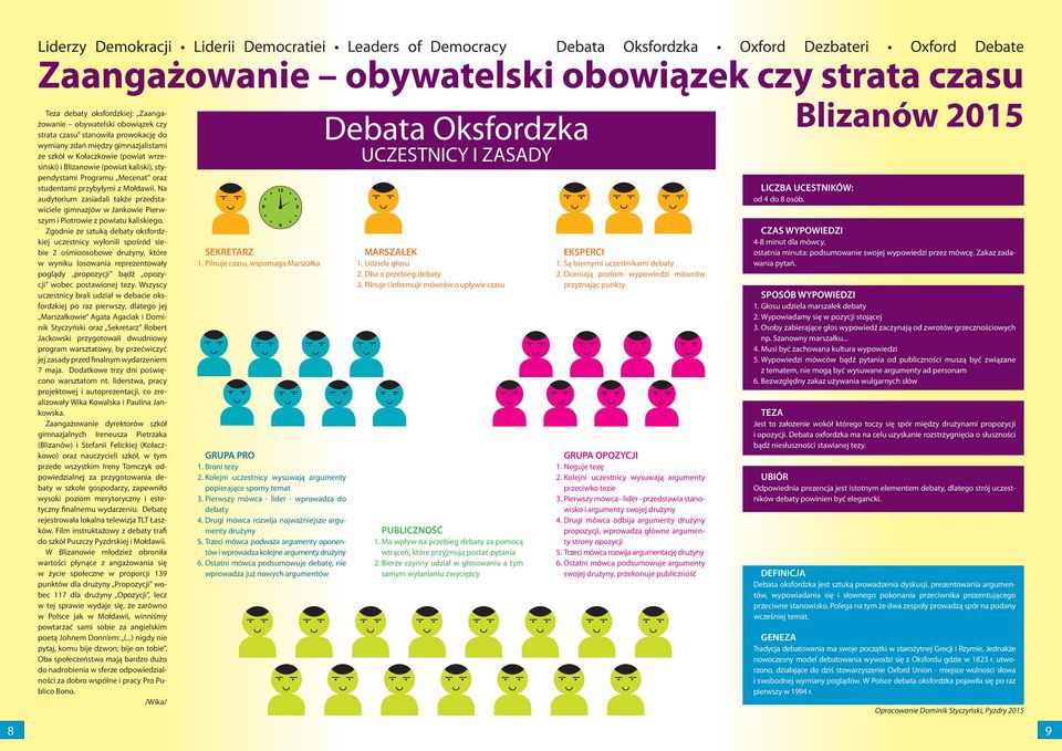 stypendystami Programu Mecenat oraz studentami przybyłymi z Mołdawii. Na audytorium zasiadali także przedstawiciele gimnazjów w Jankowie Pierwszym i Piotrowie z powiatu kaliskiego.