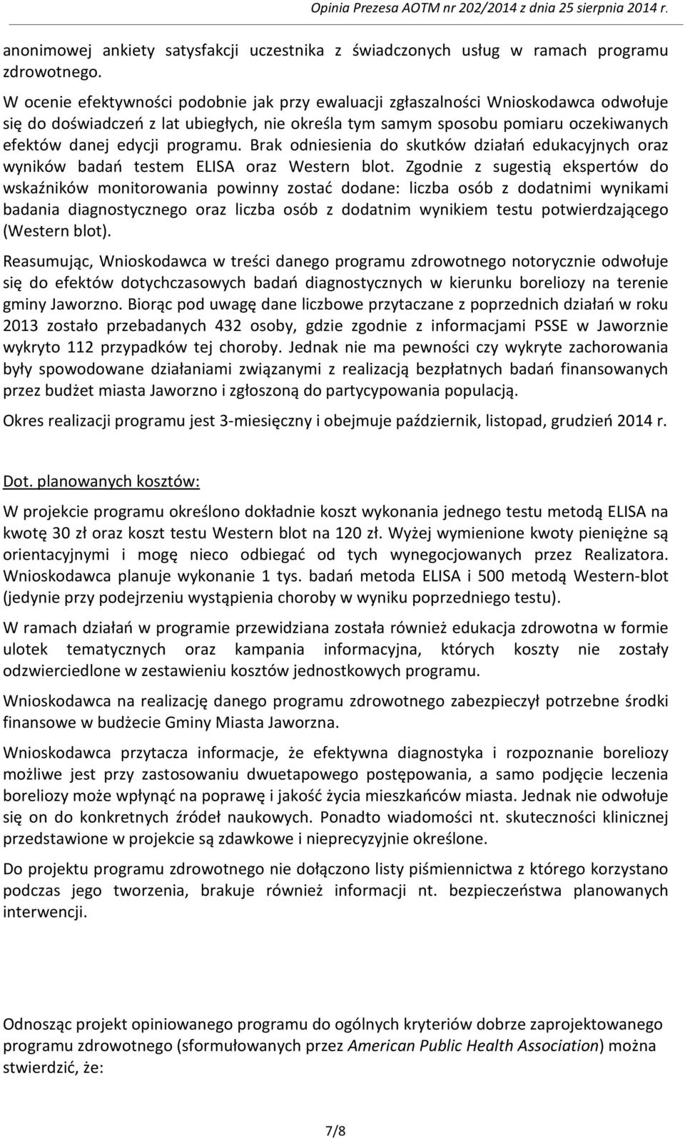 programu. Brak odniesienia do skutków działań edukacyjnych oraz wyników badań testem ELISA oraz Western blot.