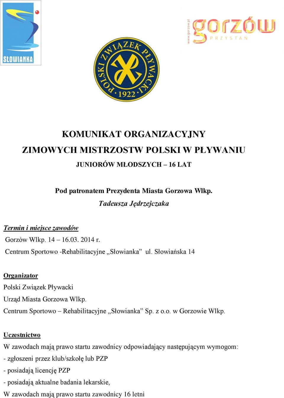 Słowiańska 14 Organizator Polski Związek Pływacki Urząd Miasta Gorzowa Wlkp. Centrum Sportowo Rehabilitacyjne Słowianka Sp. z o.o. w Gorzowie Wlkp.