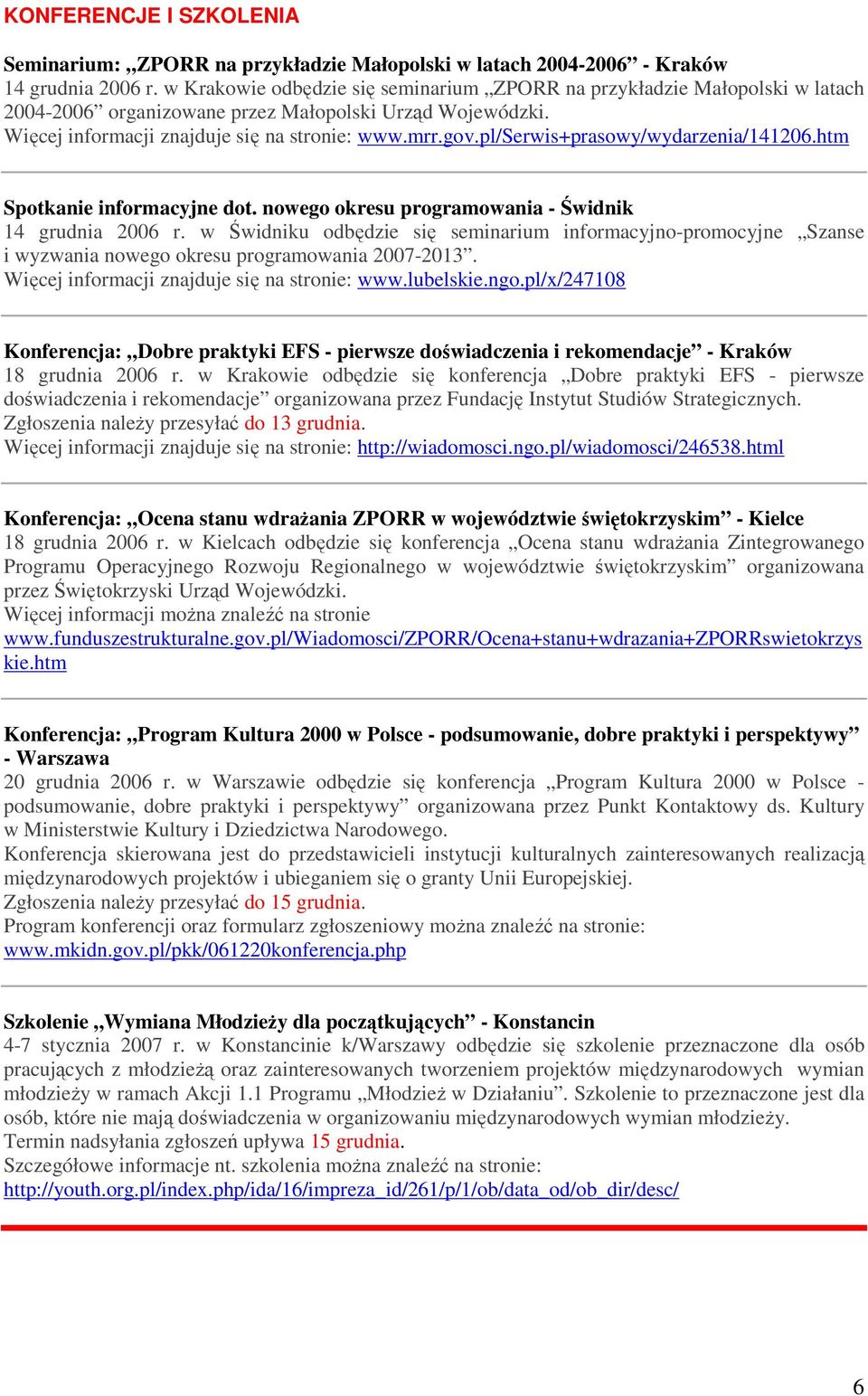 pl/serwis+prasowy/wydarzenia/141206.htm Spotkanie informacyjne dot. nowego okresu programowania - Świdnik 14 grudnia 2006 r.