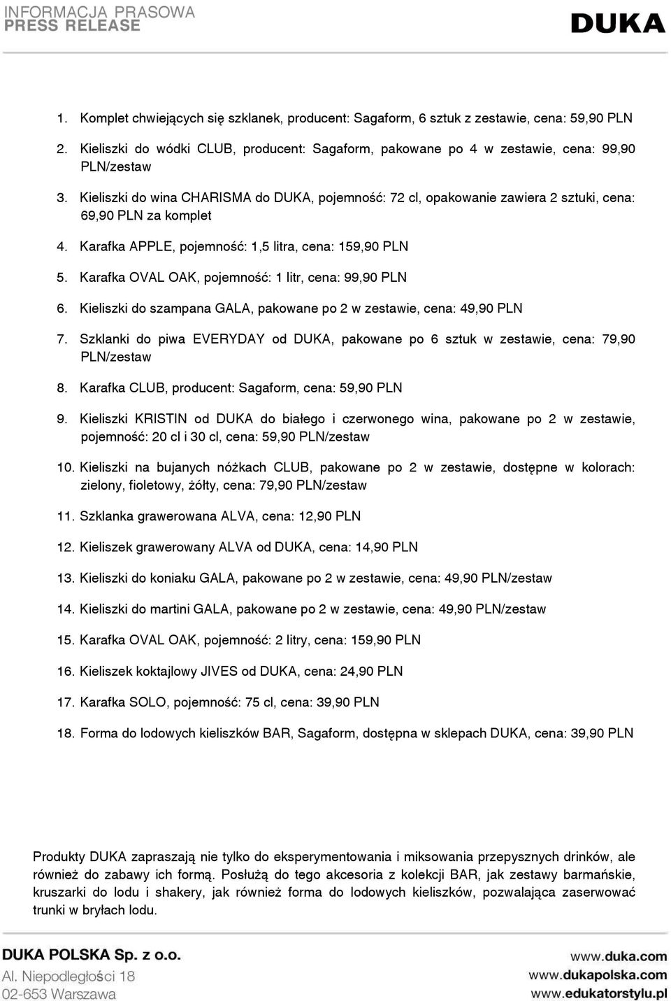 Karafka OVAL OAK, pojemność: 1 litr, cena: 99,90 PLN 6. Kieliszki do szampana GALA, pakowane po 2 w zestawie, cena: 49,90 PLN 7.