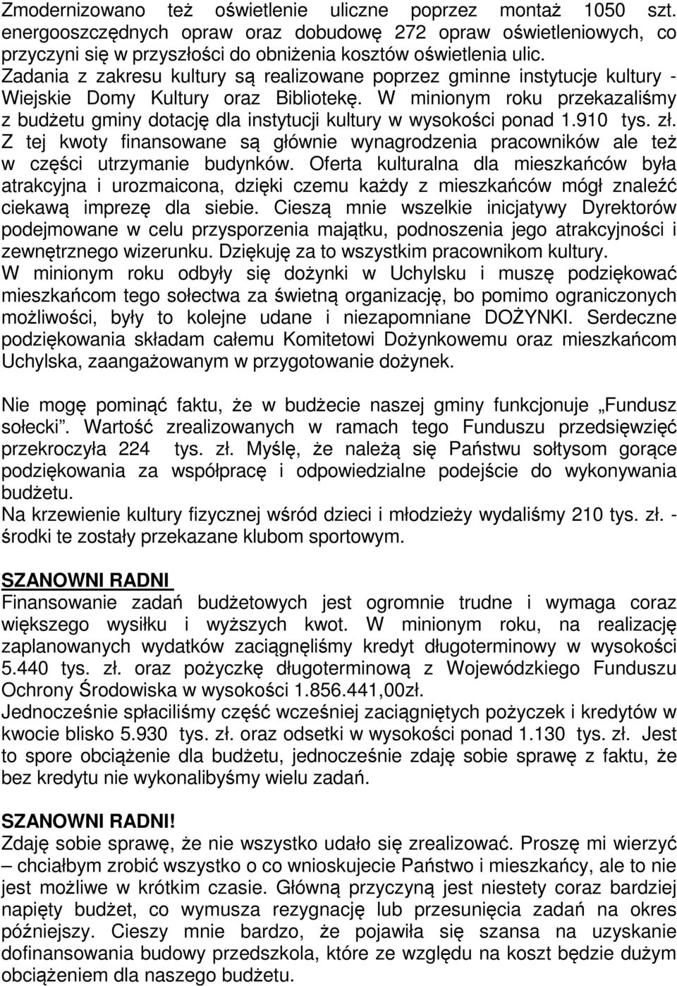 W minionym roku przekazaliśmy z budżetu gminy dotację dla instytucji kultury w wysokości ponad 1.910 tys. zł.