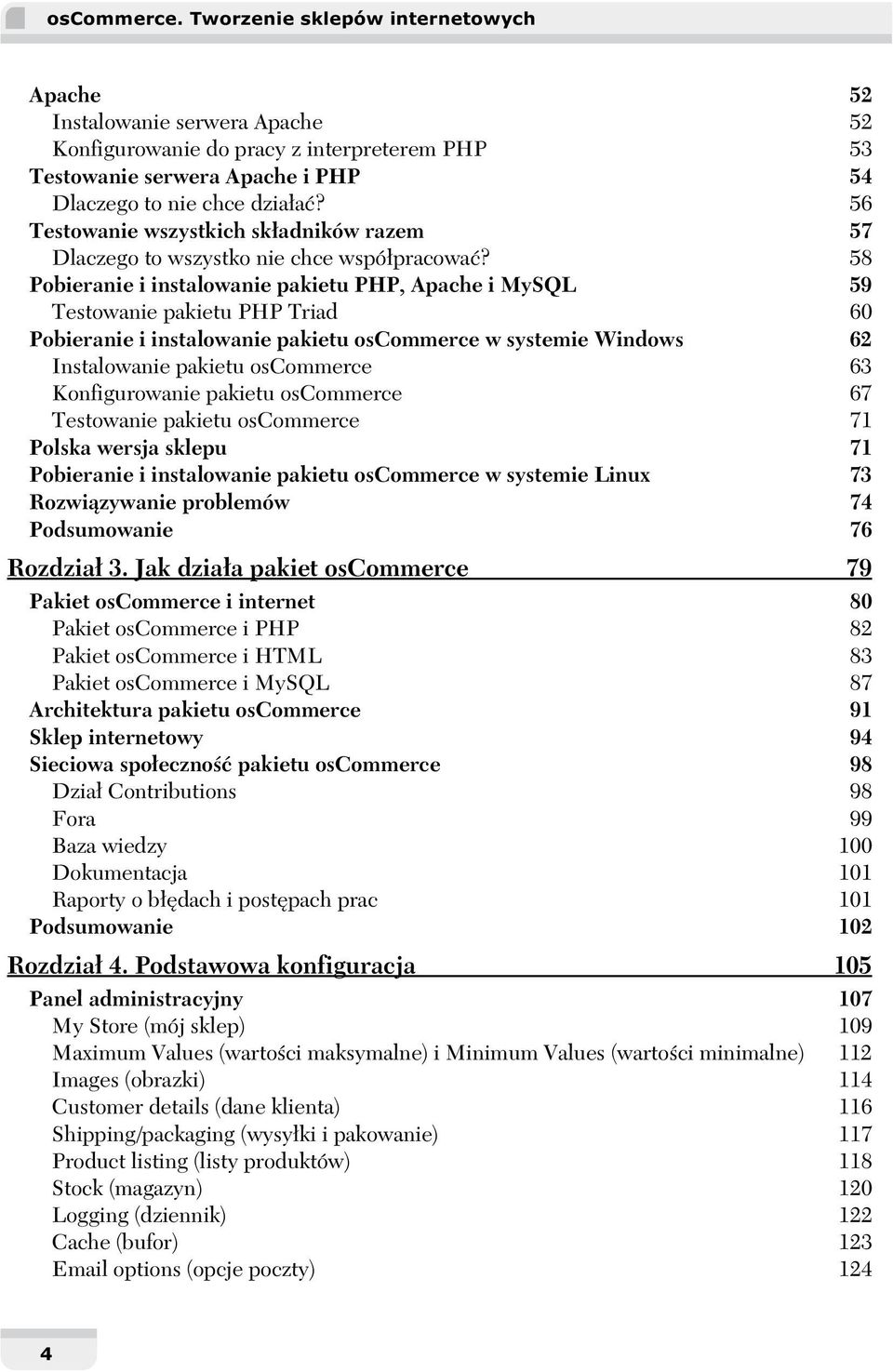 58 Pobieranie i instalowanie pakietu PHP, Apache i MySQL 59 Testowanie pakietu PHP Triad 60 Pobieranie i instalowanie pakietu oscommerce w systemie Windows 62 Instalowanie pakietu oscommerce 63