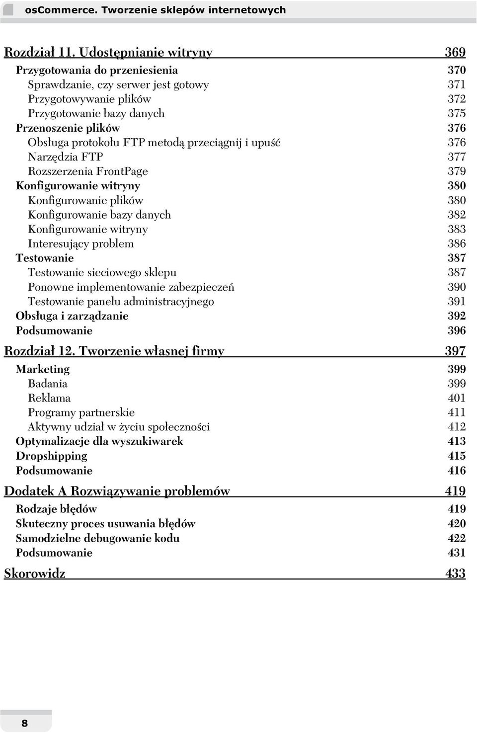 FTP metodą przeciągnij i upuść 376 Narzędzia FTP 377 Rozszerzenia FrontPage 379 Konfigurowanie witryny 380 Konfigurowanie plików 380 Konfigurowanie bazy danych 382 Konfigurowanie witryny 383