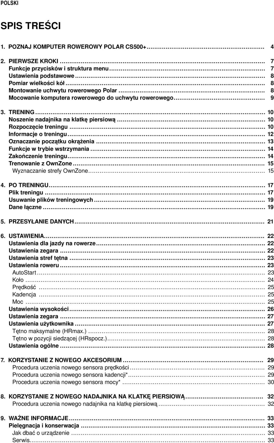 .. Oznaczanie początku okrążenia... Funkcje w trybie wstrzymania... Zakończenie treningu... Trenowanie z OwnZone... Wyznaczanie strefy OwnZone... 10 10 10 12 13 14 14 15 15 4. PO TRENINGU.