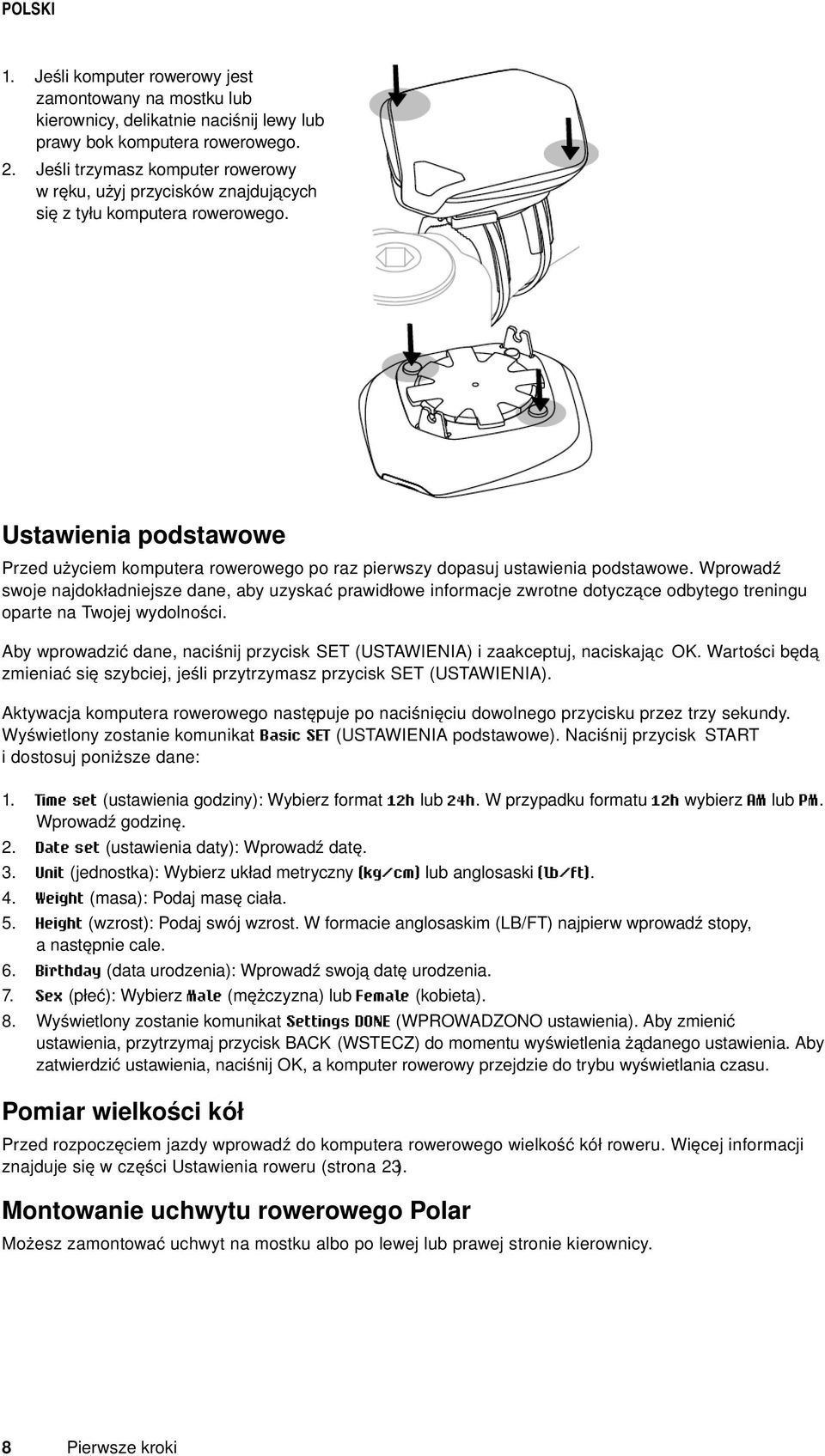 Ustawienia podstawowe Przed użyciem komputera rowerowego po raz pierwszy dopasuj ustawienia podstawowe.