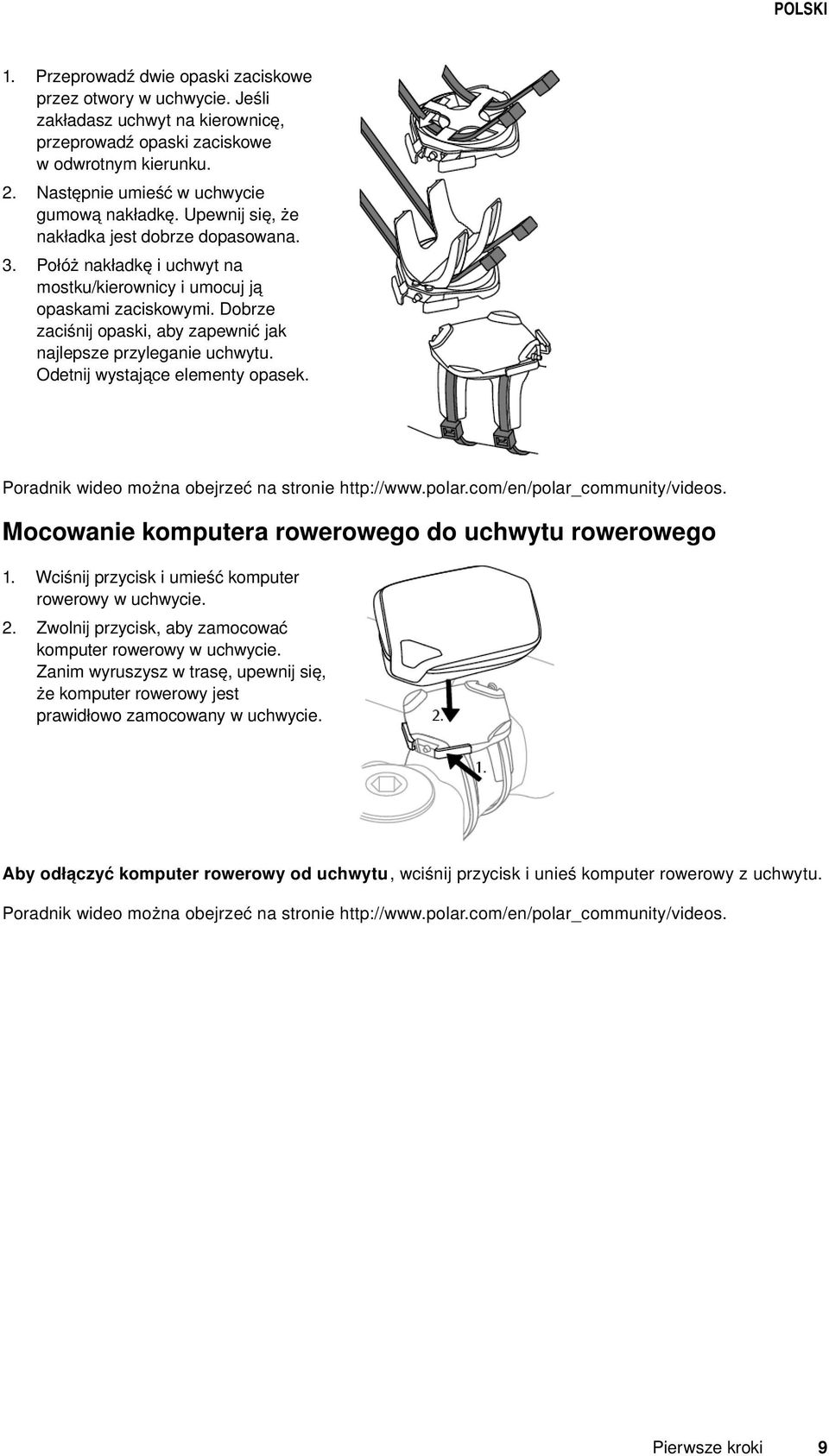 Dobrze zaciśnij opaski, aby zapewnić jak najlepsze przyleganie uchwytu. Odetnij wystające elementy opasek. Poradnik wideo można obejrzeć na stronie http://www.polar.com/en/polar_community/videos.