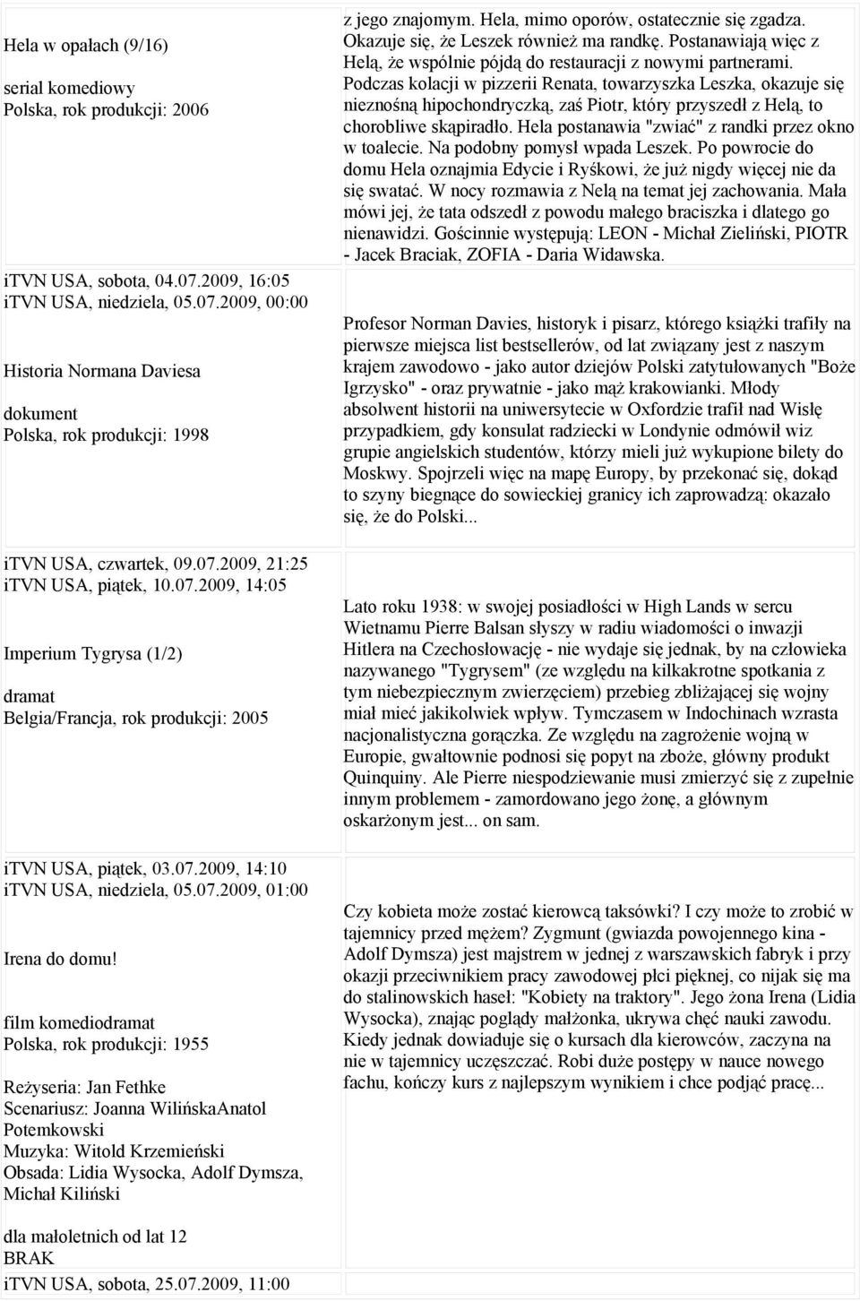 Podczas kolacji w pizzerii Renata, towarzyszka Leszka, okazuje się nieznośną hipochondryczką, zaś Piotr, który przyszedł z Helą, to chorobliwe skąpiradło.