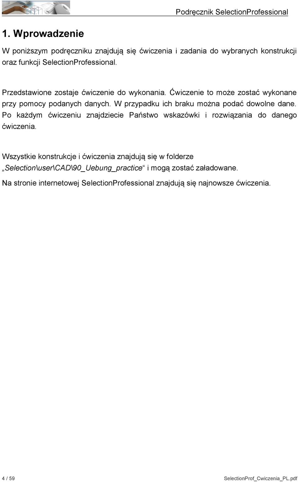 W przypadku ich braku można podać dowolne dane. Po każdym ćwiczeniu znajdziecie Państwo wskazówki i rozwiązania do danego ćwiczenia.