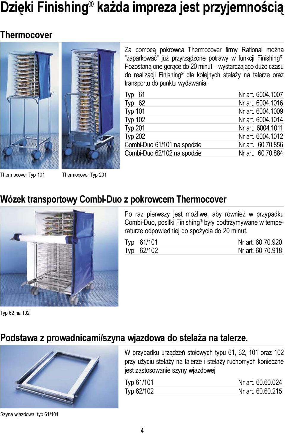 6004.1009 Typ 102 Nr art. 6004.1014 Typ 201 Nr art. 6004.1011 Typ 202 Nr art. 6004.1012 Combi-Duo 61/101 na spodzie Nr art. 60.70.