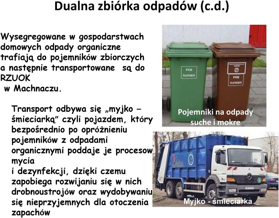 transportowane są do RZUOK w Machnaczu.