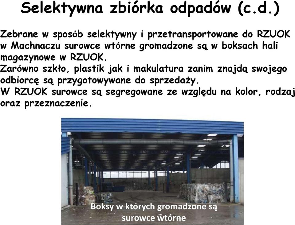 gromadzone są w boksach hali magazynowe w RZUOK.