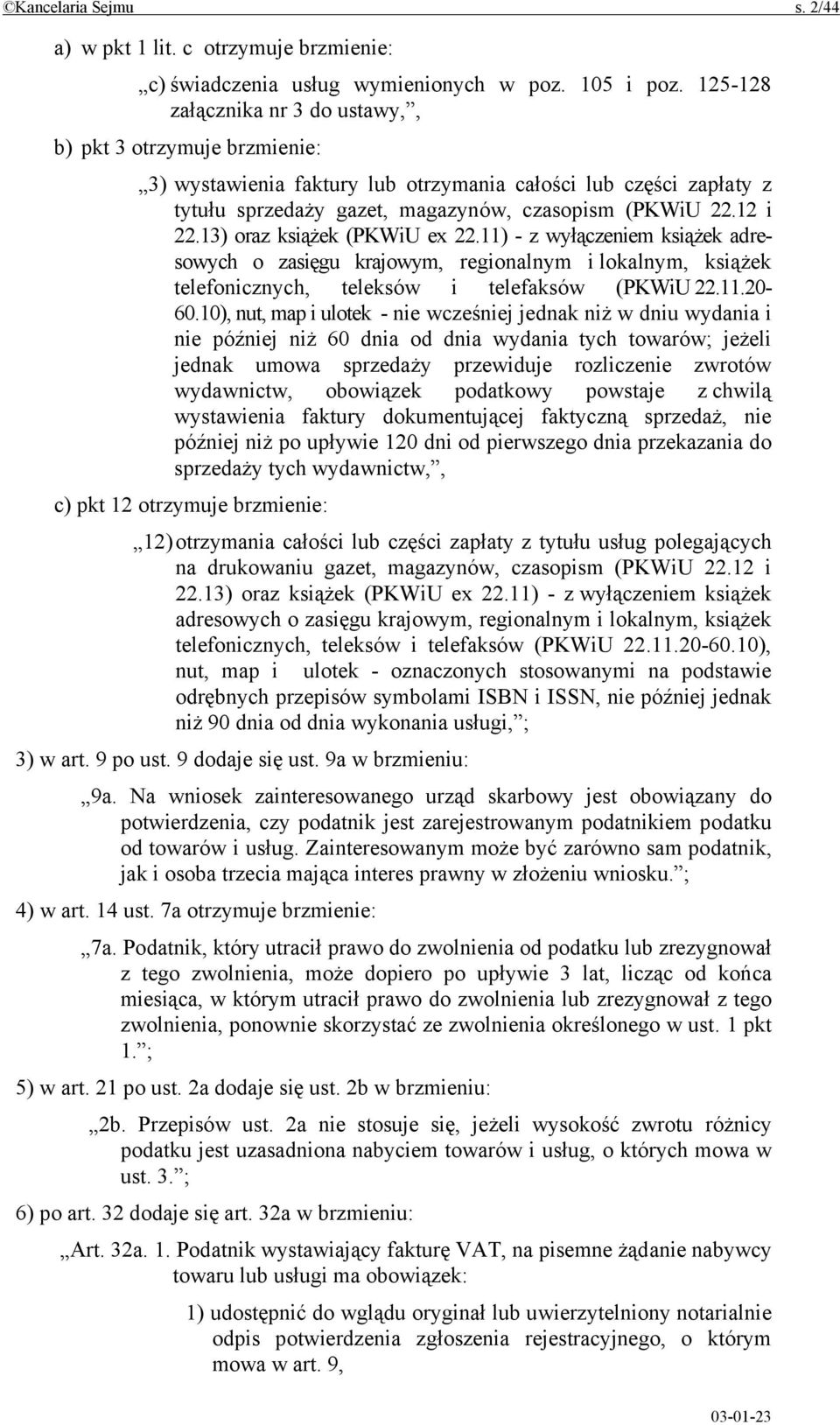 13) oraz książek (PKWiU ex 22.11) - z wyłączeniem książek adresowych o zasięgu krajowym, regionalnym i lokalnym, książek telefonicznych, teleksów i telefaksów (PKWiU 22.11.20-60.