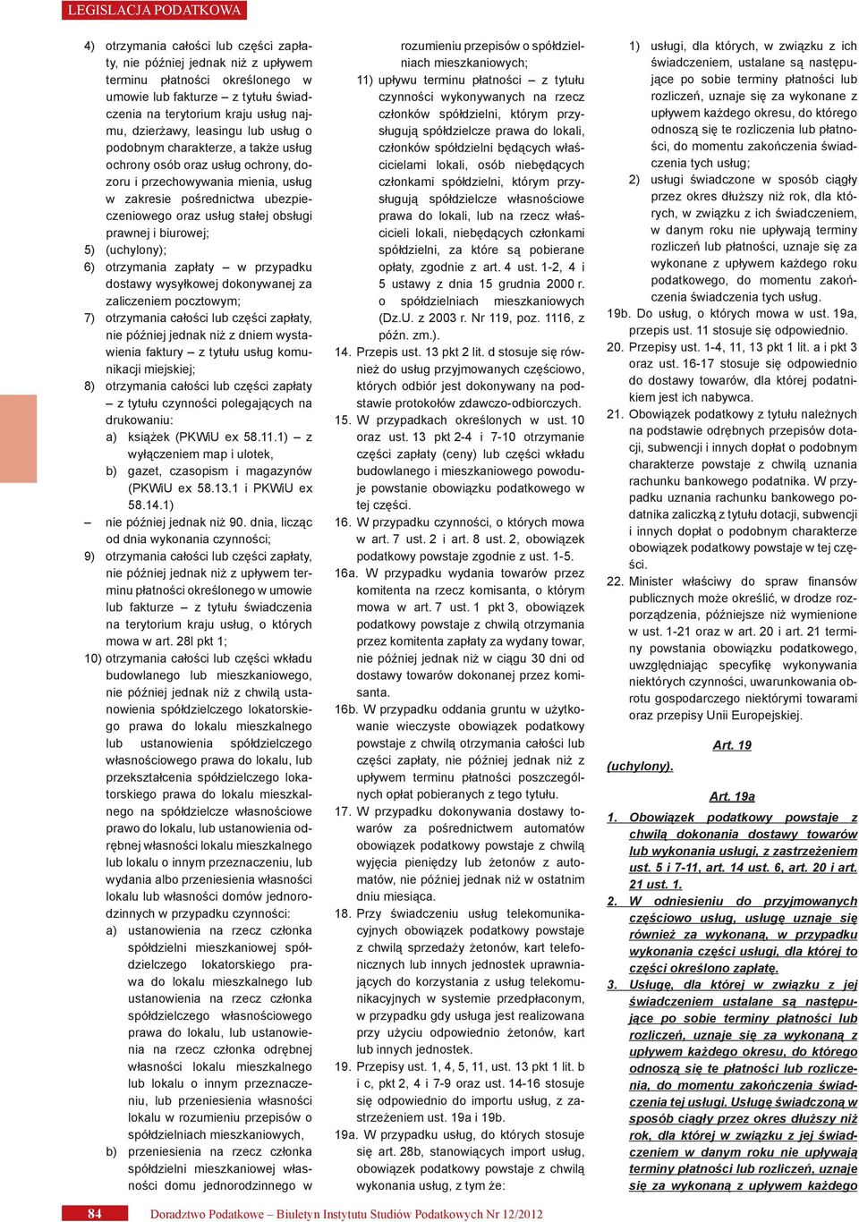 prawnej i biurowej; 5) (uchylony); 6) otrzymania zapłaty w przypadku dostawy wysyłkowej dokonywanej za zaliczeniem pocztowym; 7) otrzymania całości lub części zapłaty, nie później jednak niż z dniem