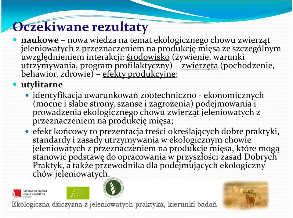 zagrożenia) podejmowania i prowadzenia ekologicznego chowu zwierząt jeleniowatych z przeznaczeniem na produkcję mięsa; efekt końcowy to prezentacja treści określających dobre praktyki, standardy i