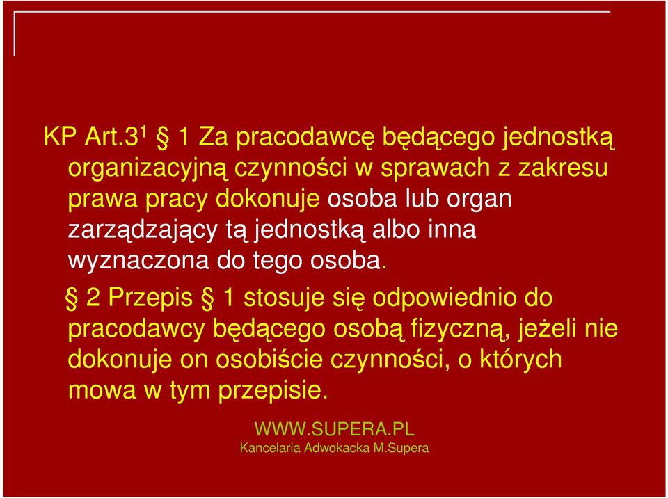 prawa pracy dokonuje osoba lub organ zarządzający tą jednostką albo inna wyznaczona