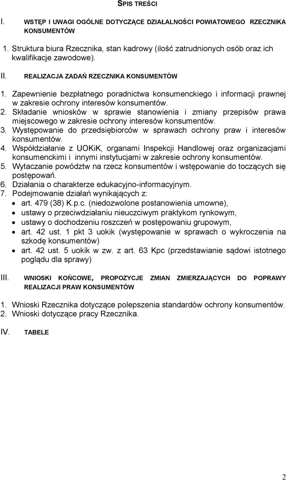 Składanie wniosków w sprawie stanowienia i zmiany przepisów prawa miejscowego w zakresie ochrony interesów konsumentów. 3.