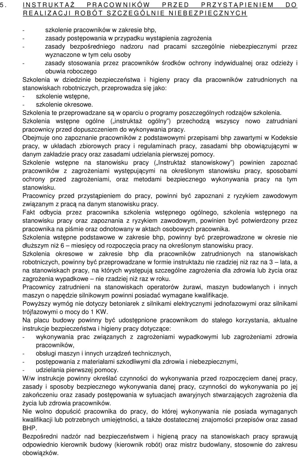 środków ochrony indywidualnej oraz odzieży i obuwia roboczego Szkolenia w dziedzinie bezpieczeństwa i higieny pracy dla pracowników zatrudnionych na stanowiskach robotniczych, przeprowadza się jako: