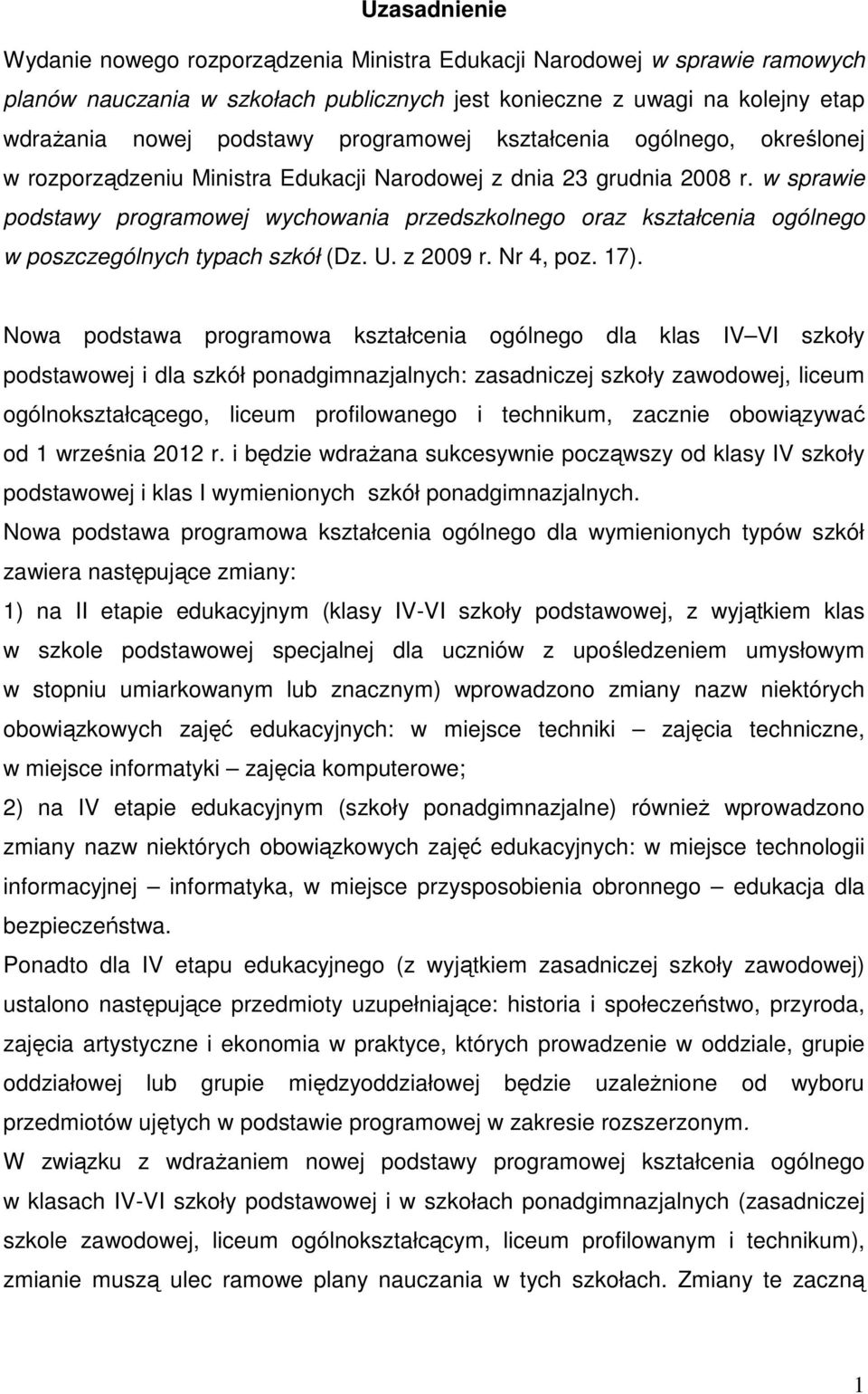 w sprawie podstawy programowej wychowania przedszkolnego oraz kształcenia ogólnego w poszczególnych typach szkół (Dz. U. z 2009 r. Nr 4, poz. 17).