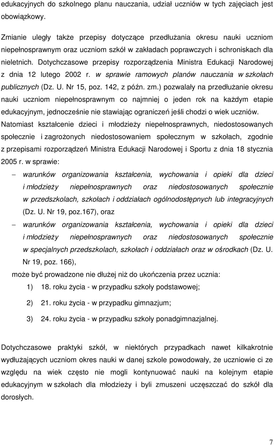 Dotychczasowe przepisy rozporządzenia Ministra Edukacji Narodowej z dnia 12 lutego 2002 r. w sprawie ramowych planów nauczania w szkołach publicznych (Dz. U. Nr 15, poz. 142, z późn. zm.