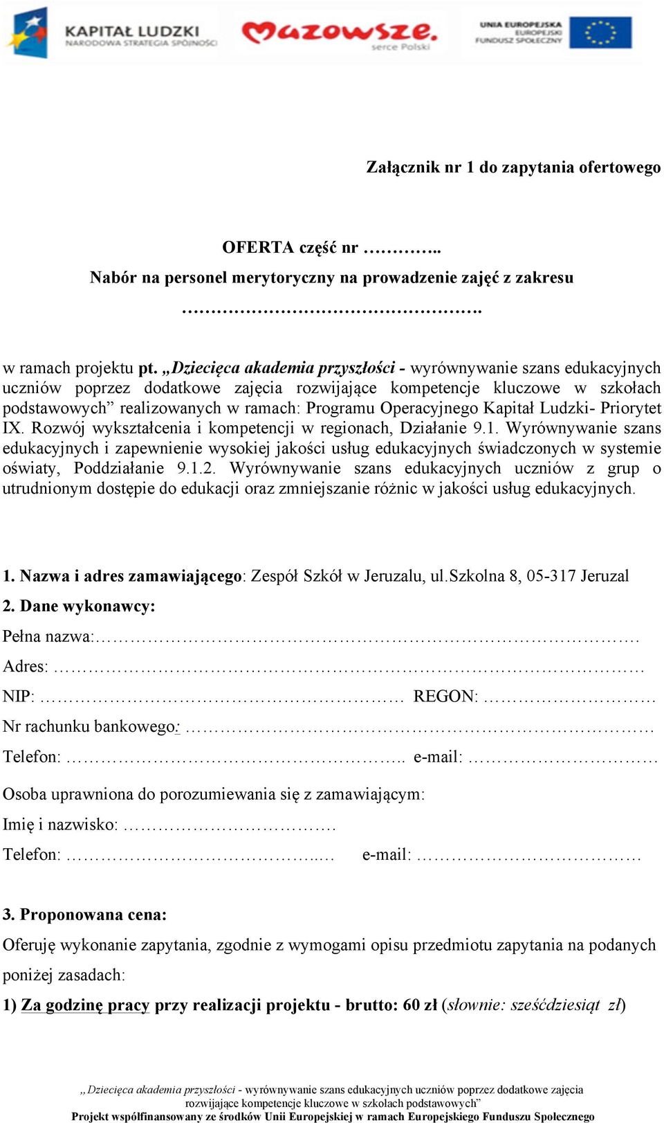 Operacyjnego Kapitał Ludzki- Priorytet IX. Rozwój wykształcenia i kompetencji w regionach, Działanie 9.1.