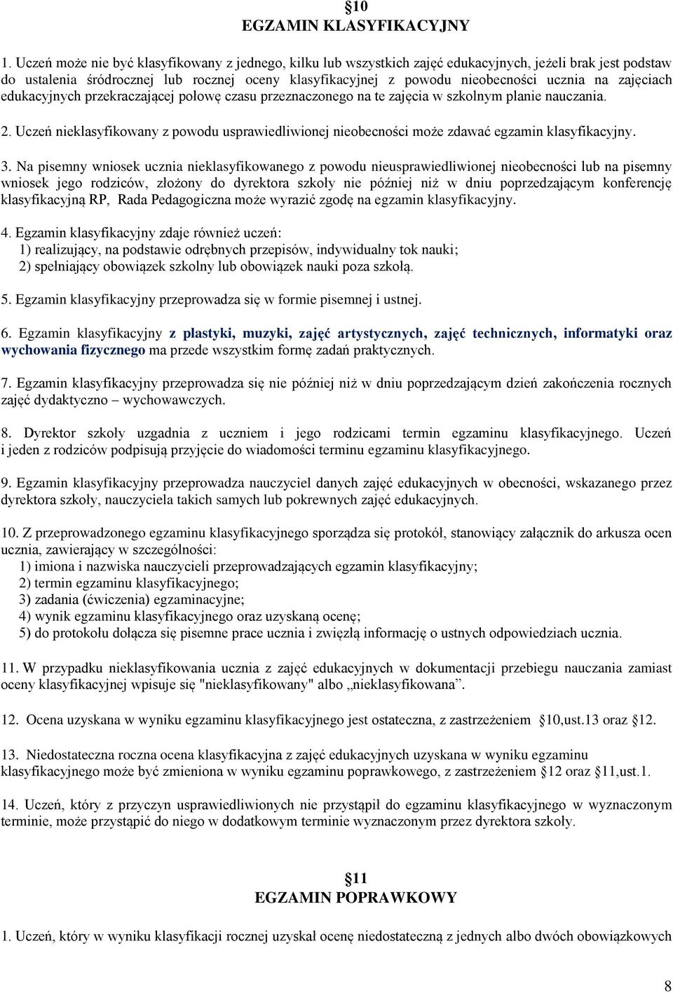 na zajęciach edukacyjnych przekraczającej połowę czasu przeznaczonego na te zajęcia w szkolnym planie nauczania. 2.