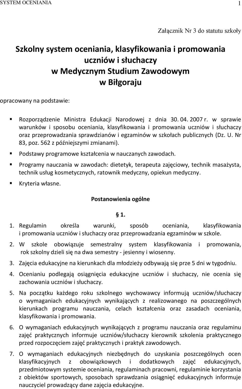 w sprawie warunków i sposobu oceniania, klasyfikowania i promowania uczniów i słuchaczy oraz przeprowadzania sprawdzianów i egzaminów w szkołach publicznych (Dz. U. Nr 83, poz.