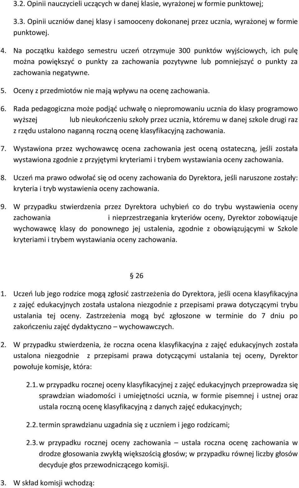 Oceny z przedmiotów nie mają wpływu na ocenę zachowania. 6.