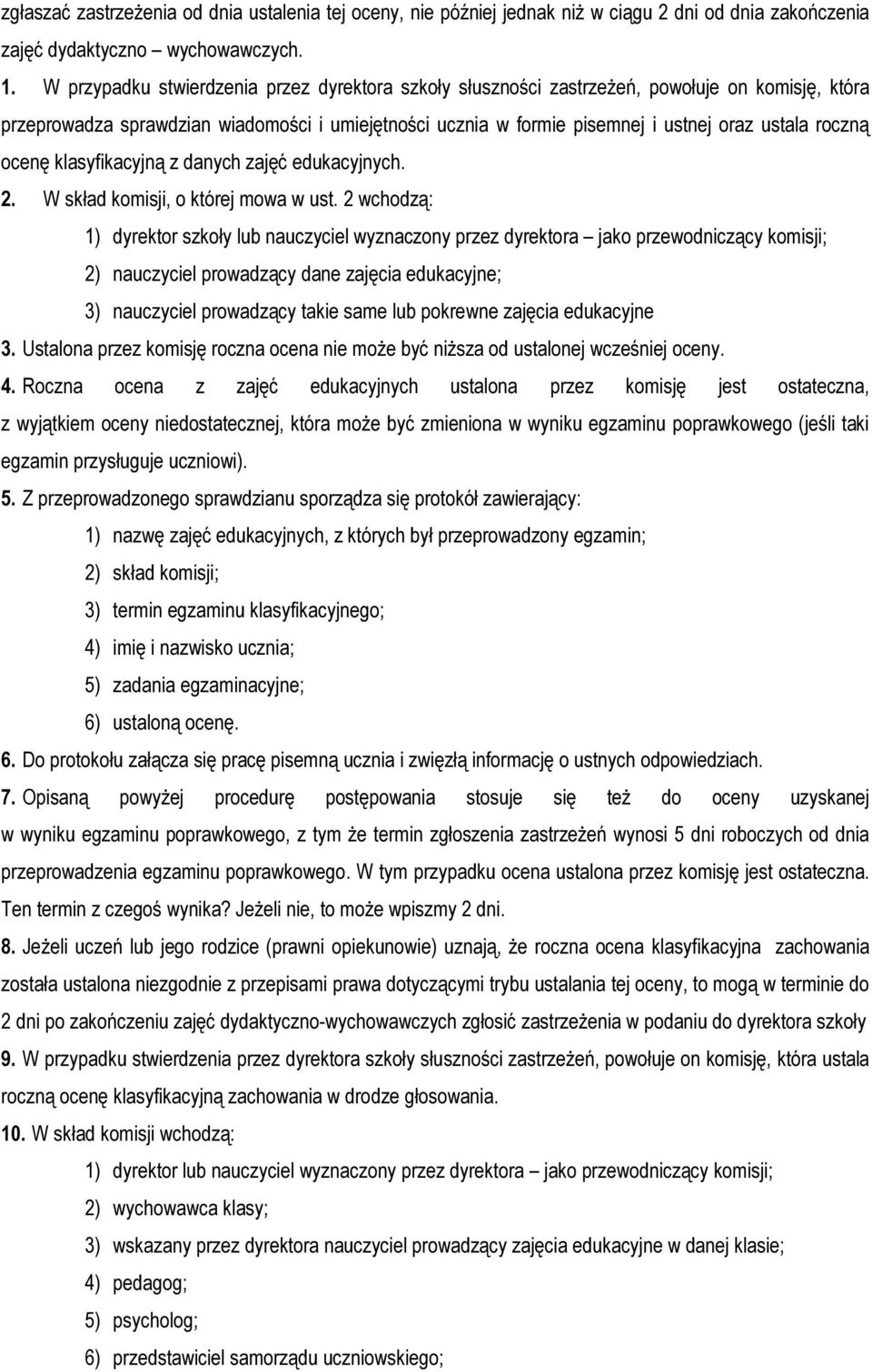 roczną ocenę klasyfikacyjną z danych zajęć edukacyjnych. 2. W skład komisji, o której mowa w ust.