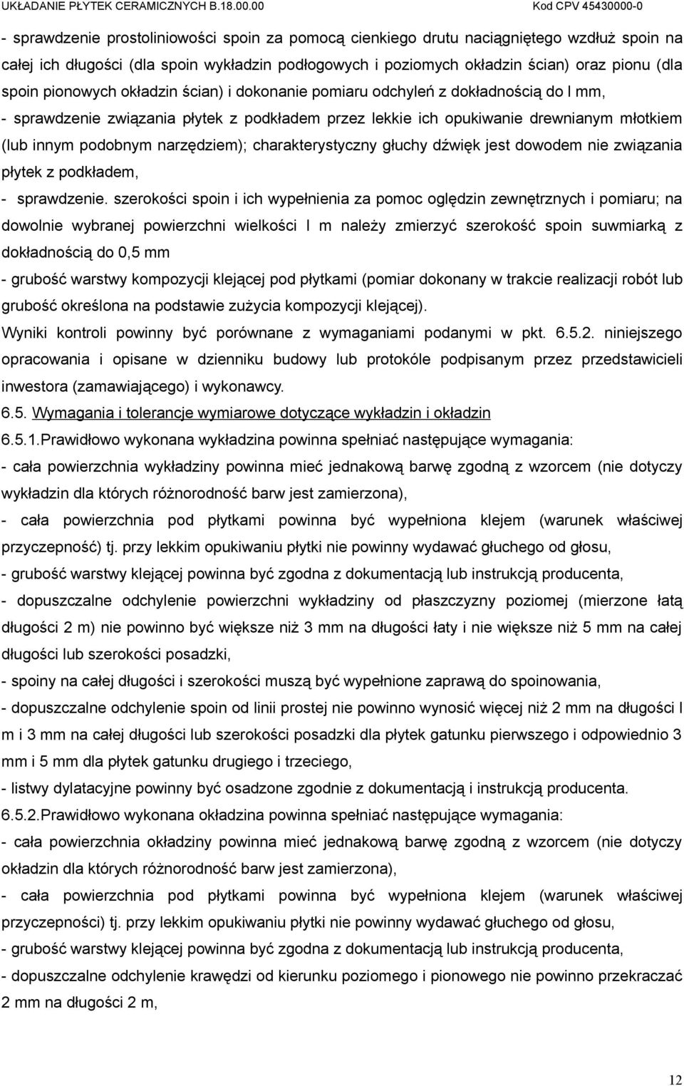 narzędziem); charakterystyczny głuchy dźwięk jest dowodem nie związania płytek z podkładem, - sprawdzenie.