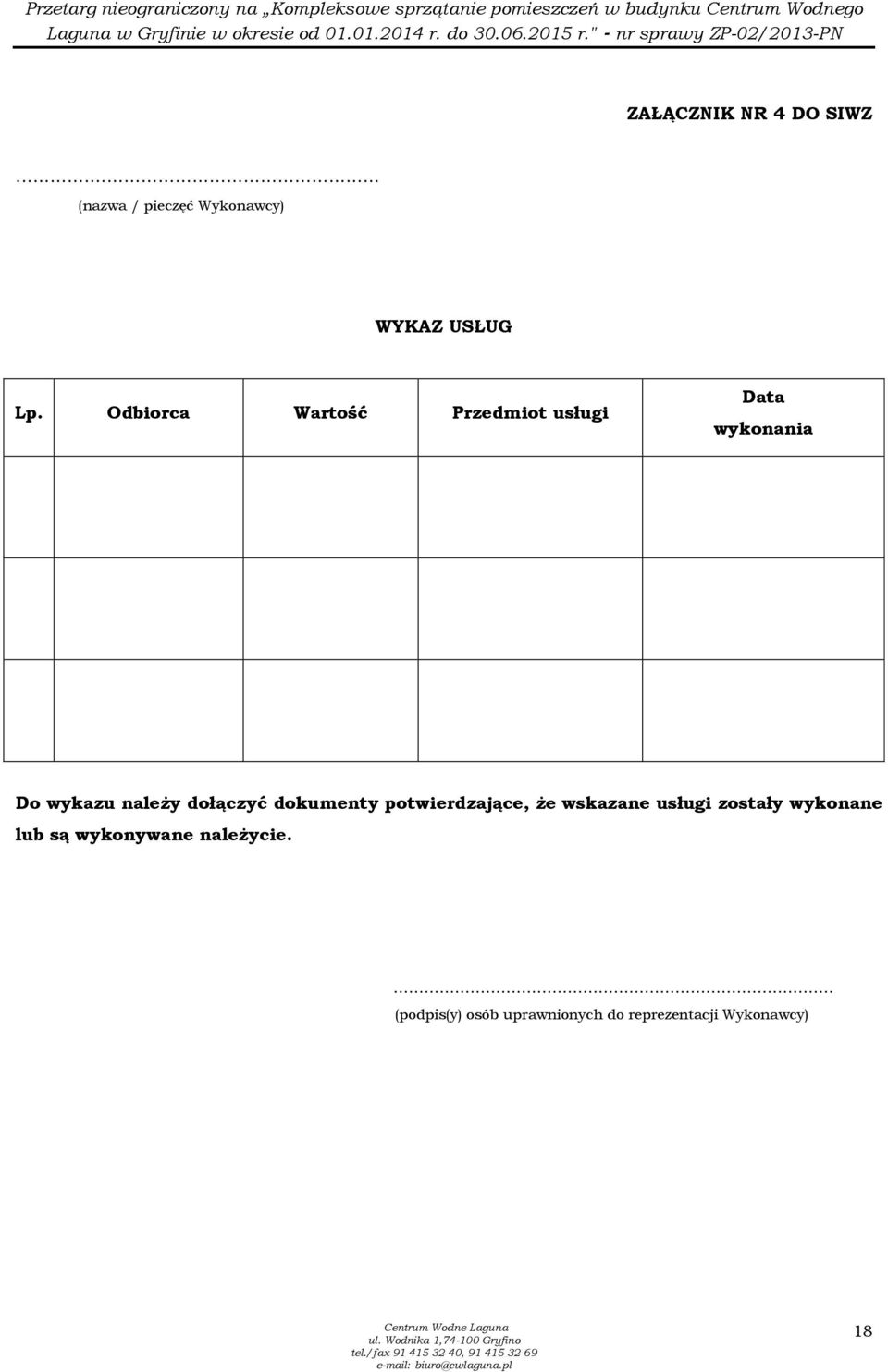 dokumenty potwierdzające, Ŝe wskazane usługi zostały wykonane lub są