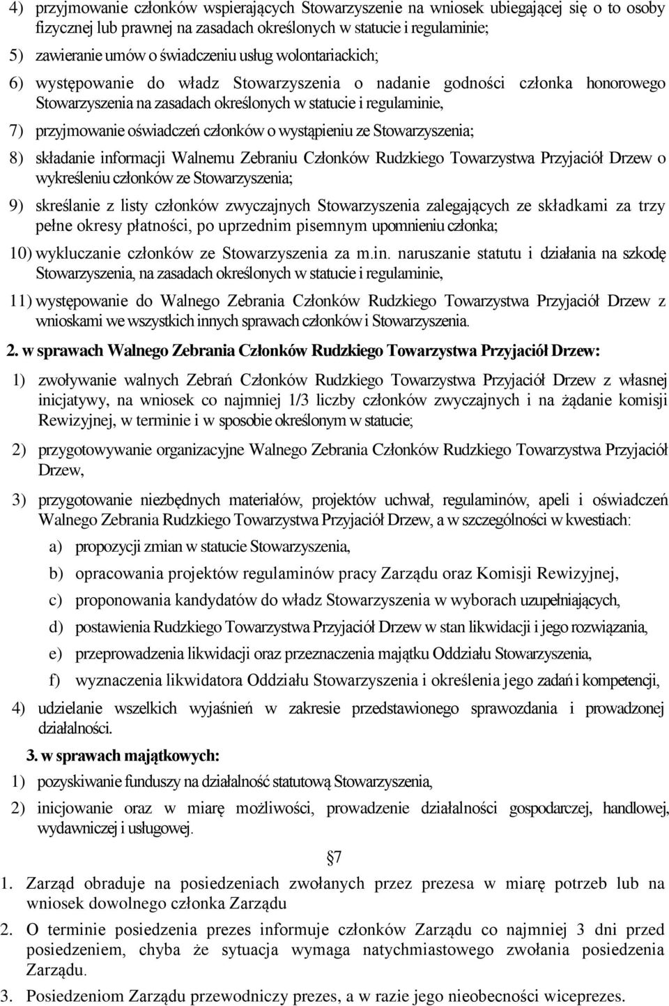 członków o wystąpieniu ze Stowarzyszenia; 8) składanie informacji Walnemu Zebraniu Członków Rudzkiego Towarzystwa Przyjaciół Drzew o wykreśleniu członków ze Stowarzyszenia; 9) skreślanie z listy