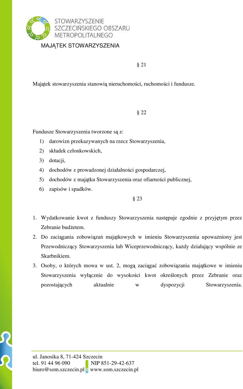 majątku Stowarzyszenia oraz ofiarności publicznej, 6) zapisów i spadków. 23