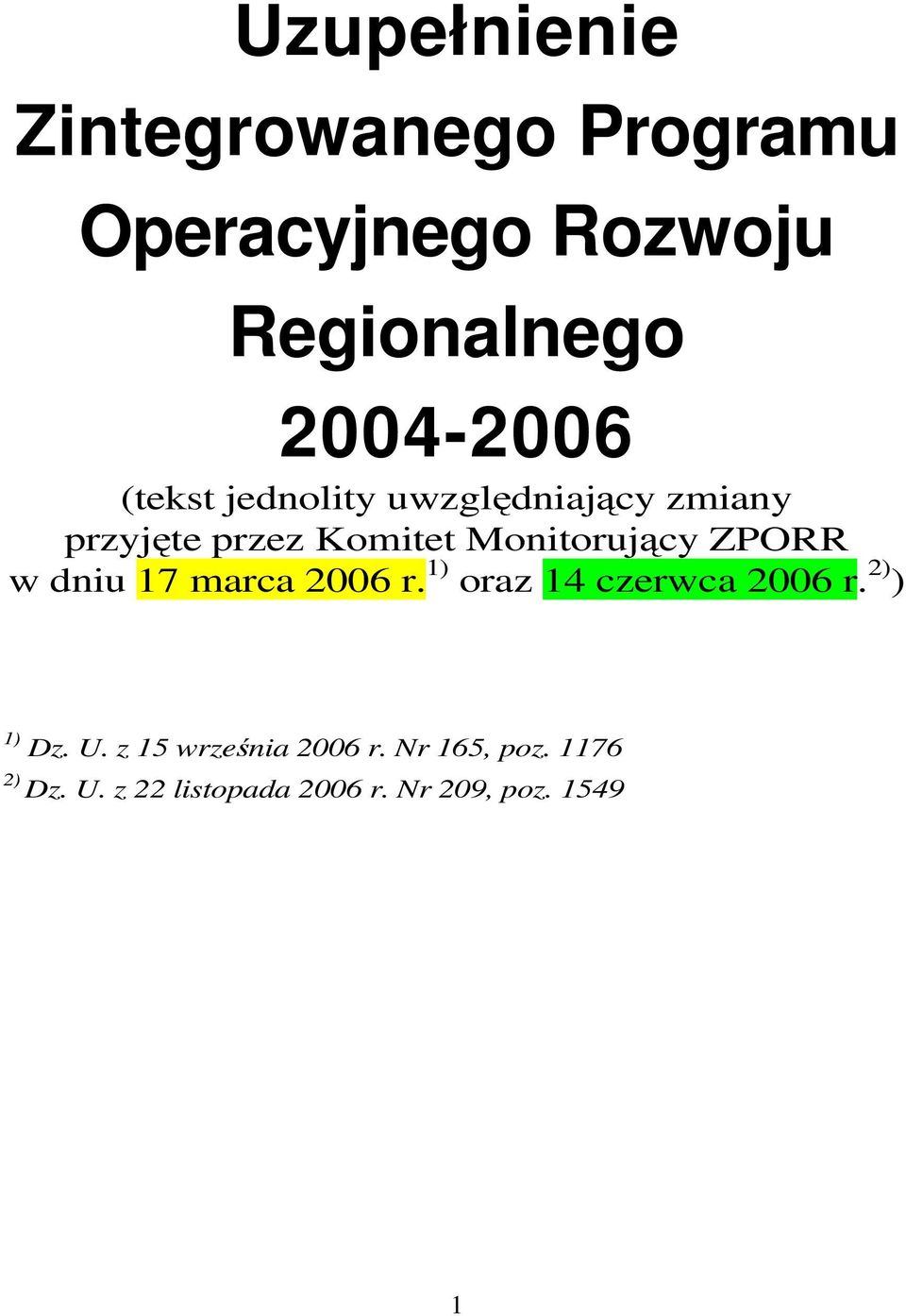 Monitorujący ZPORR w dniu 17 marca 2006 r. 1) oraz 14 czerwca 2006 r.