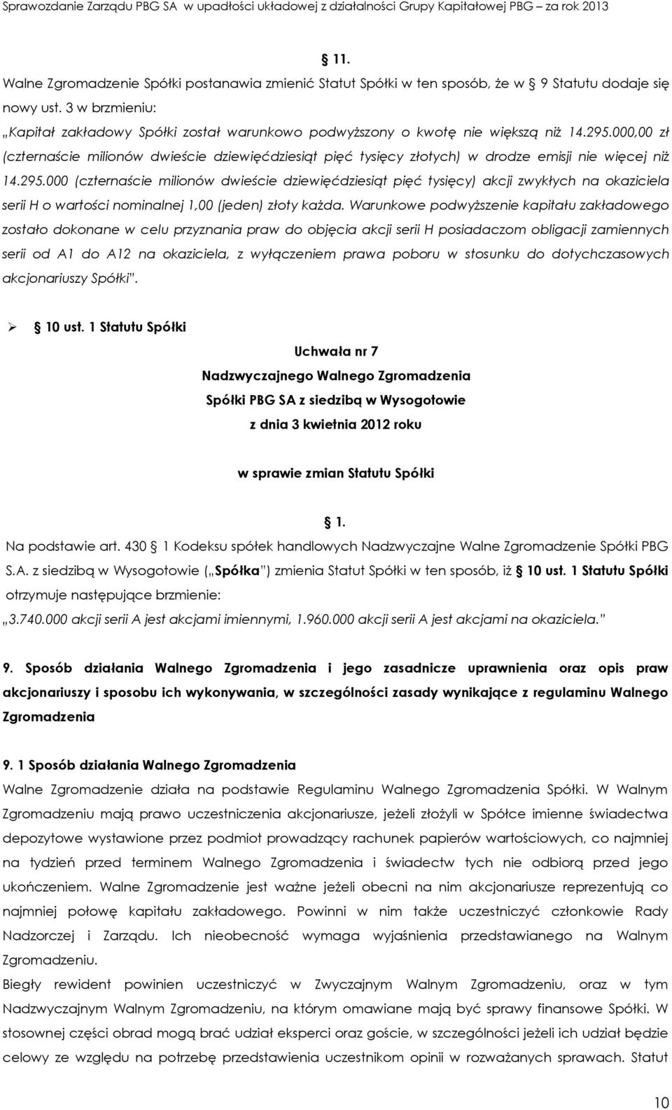 000,00 zł (czternaście milionów dwieście dziewięćdziesiąt pięć tysięcy złotych) w drodze emisji nie więcej niż 14.295.