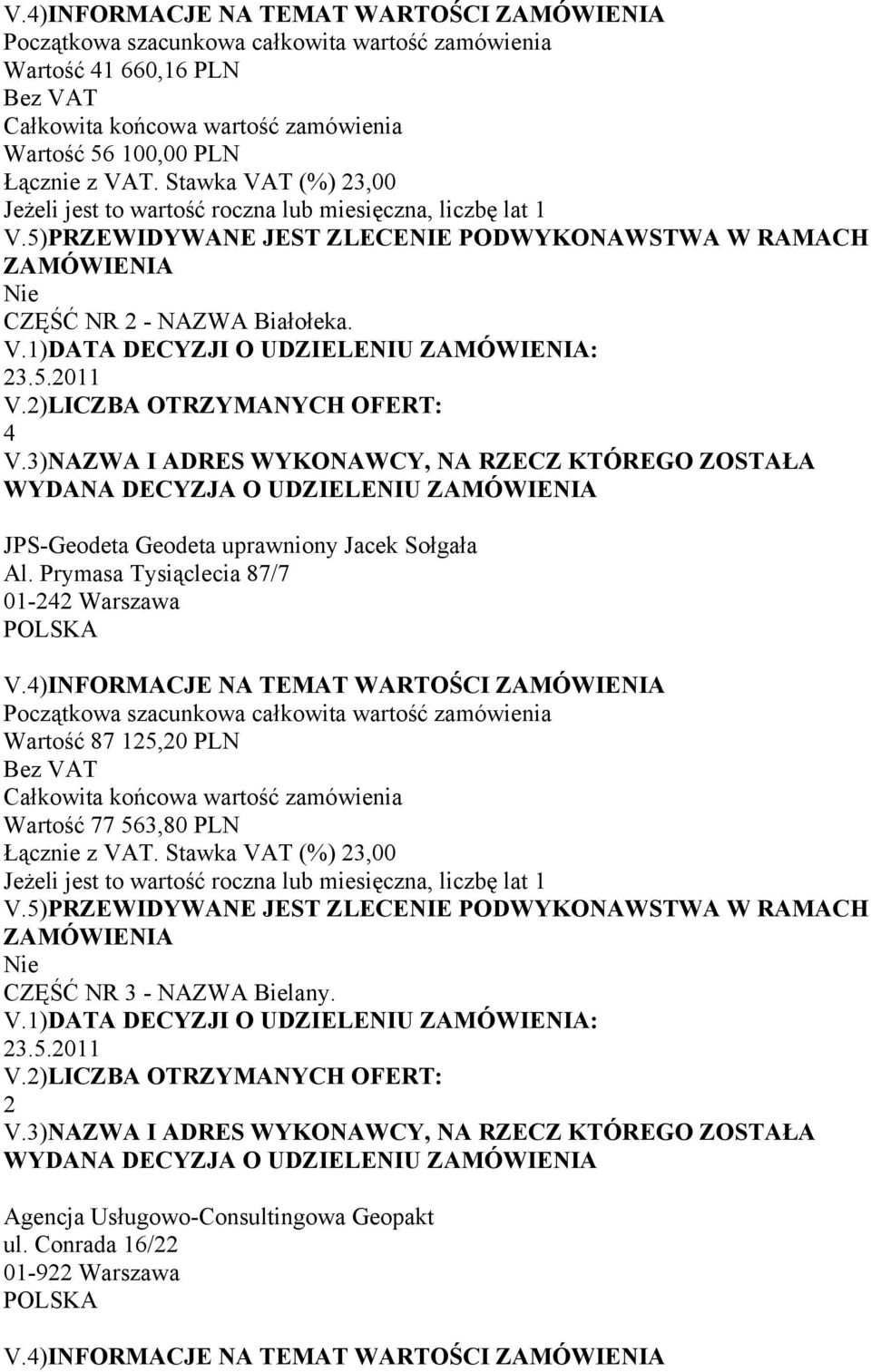 Prymasa Tysiąclecia 87/7 01-242 Warszawa V.