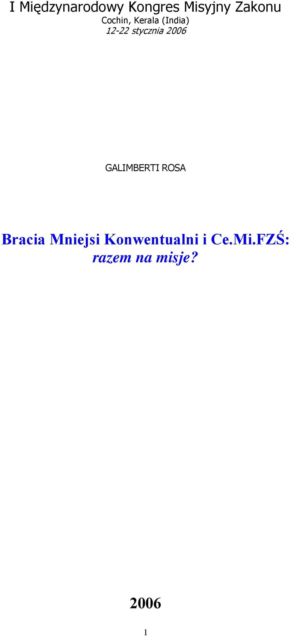 2006 GALIMBERTI ROSA Bracia Mniejsi