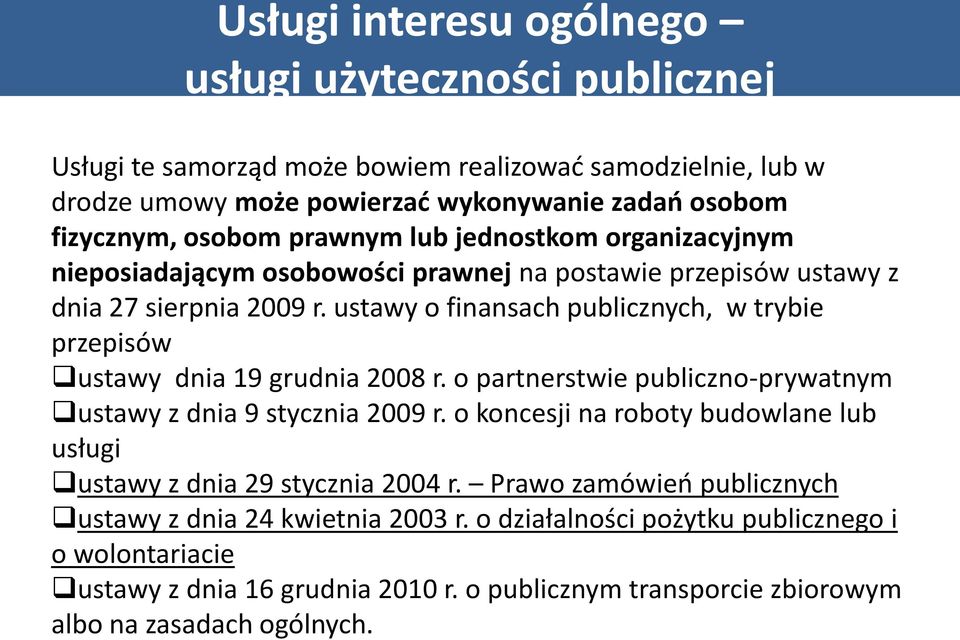 ustawy o finansach publicznych, w trybie przepisów ustawy dnia 19 grudnia 2008 r. o partnerstwie publiczno-prywatnym ustawy z dnia 9 stycznia 2009 r.