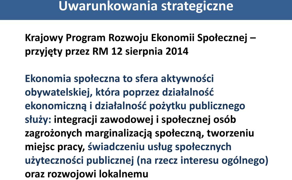 pożytku publicznego służy: integracji zawodowej i społecznej osób zagrożonych marginalizacją społeczną,