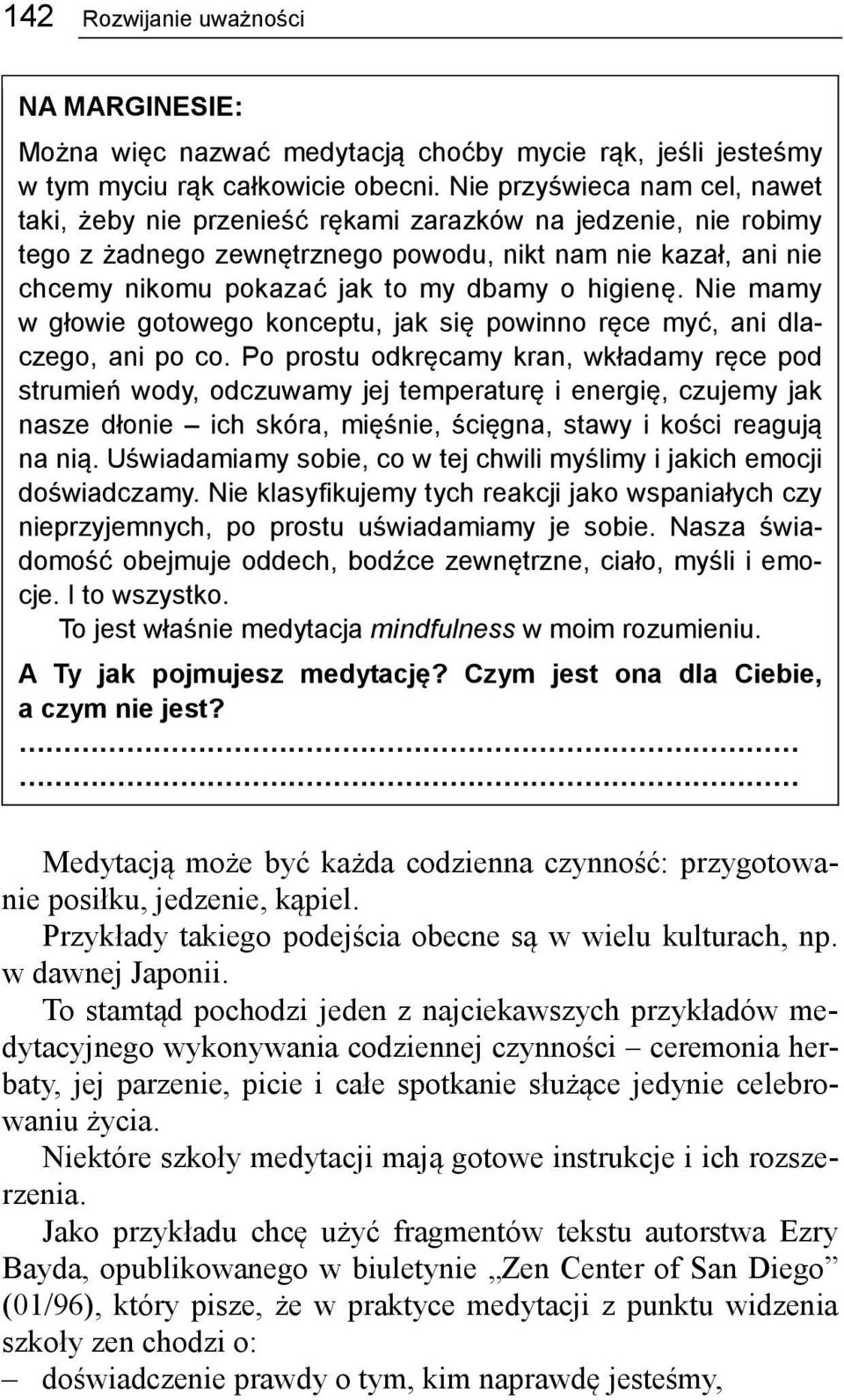 higienę. Nie mamy w głowie gotowego konceptu, jak się powinno ręce myć, ani dlaczego, ani po co.