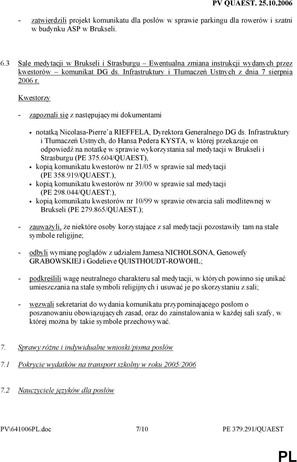 - zapoznali się z następującymi dokumentami notatką Nicolasa-Pierre a RIEFFELA, Dyrektora Generalnego DG ds.