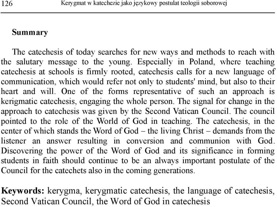 heart and will. One of the forms representative of such an approach is kerigmatic catechesis, engaging the whole person.