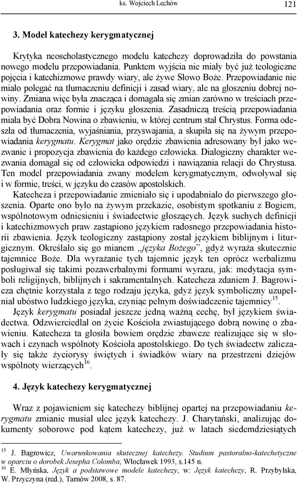 Przepowiadanie nie miało polegać na tłumaczeniu definicji i zasad wiary, ale na głoszeniu dobrej nowiny.